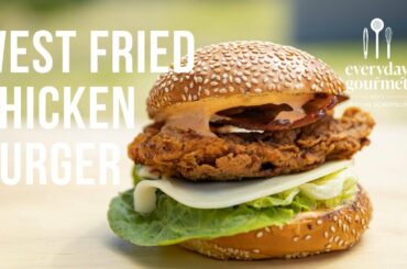 West Fried Chicken Burger |  EG12 Ep38