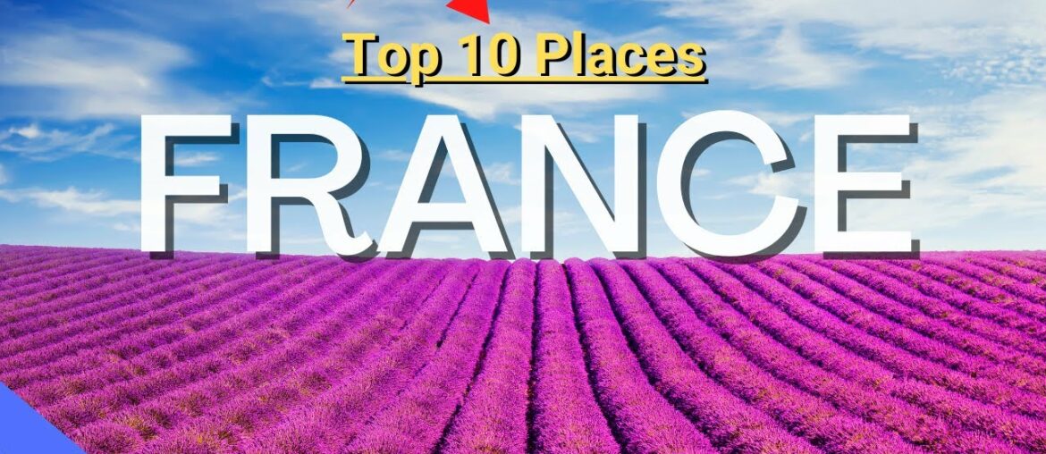 Top 10 Places to Visit in France – Travel Video Top 10 Places to Visit in France - Travel Video