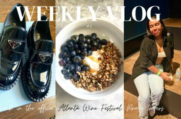 Atlanta Weekly Vlog | Atlanta Wine Festival, Prada loafers, Back in office