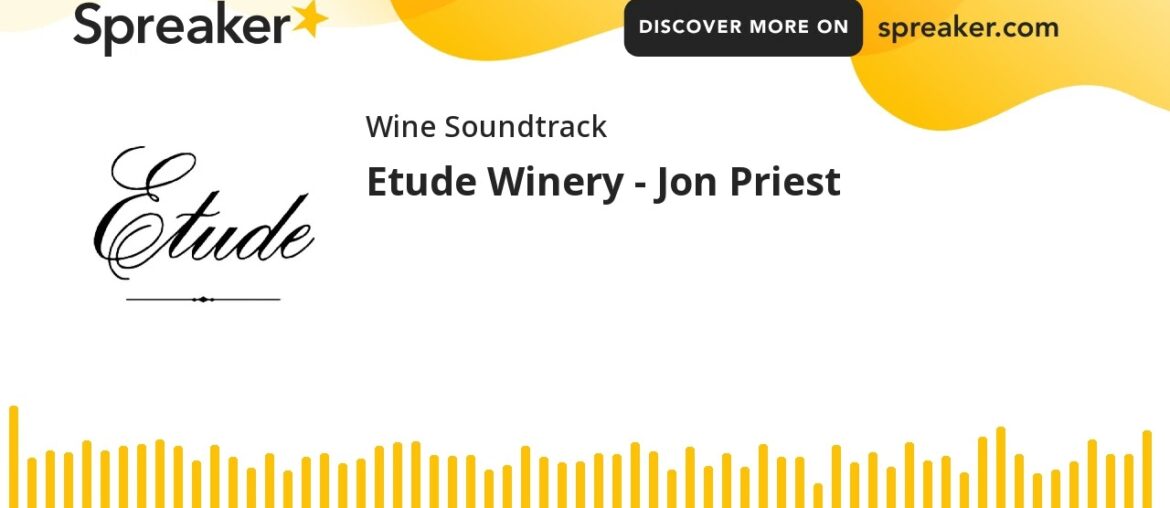 Etude Winery – Jon Priest Etude Winery - Jon Priest
