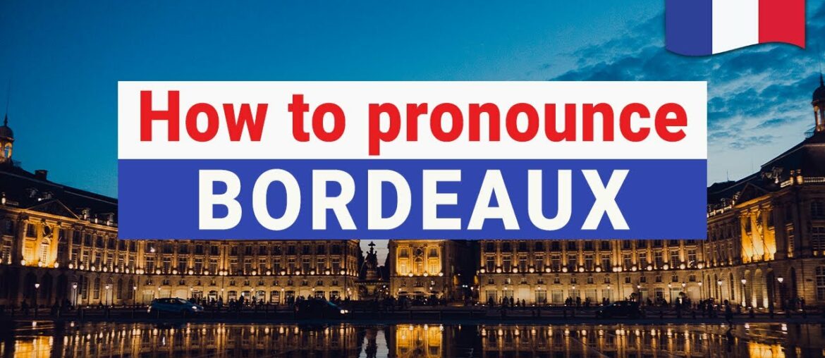How to Pronounce BORDEAUX In French correctly | French City Pronunciation How to Pronounce BORDEAUX In French correctly | French City Pronunciation