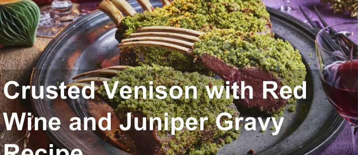 Crusted Venison with Red Wine and Juniper Gravy Recipe Crusted Venison with Red Wine and Juniper Gravy Recipe