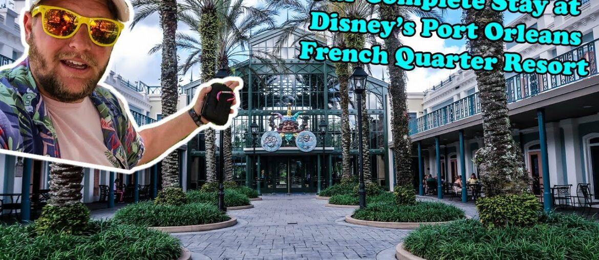 Our Complete Stay Disney’s Port Orleans French Quarter Resort Our Complete Stay Disney’s Port Orleans French Quarter Resort