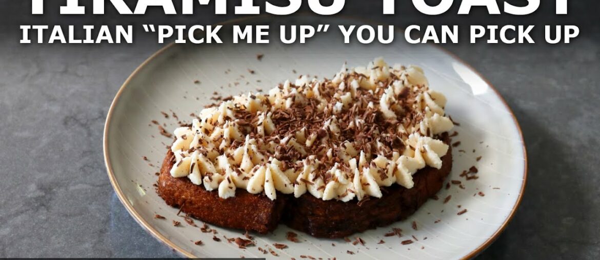 Tiramisu Toast - Coffee, Mascarpone, Chocolate "Pick Me Up" - Food Wishes