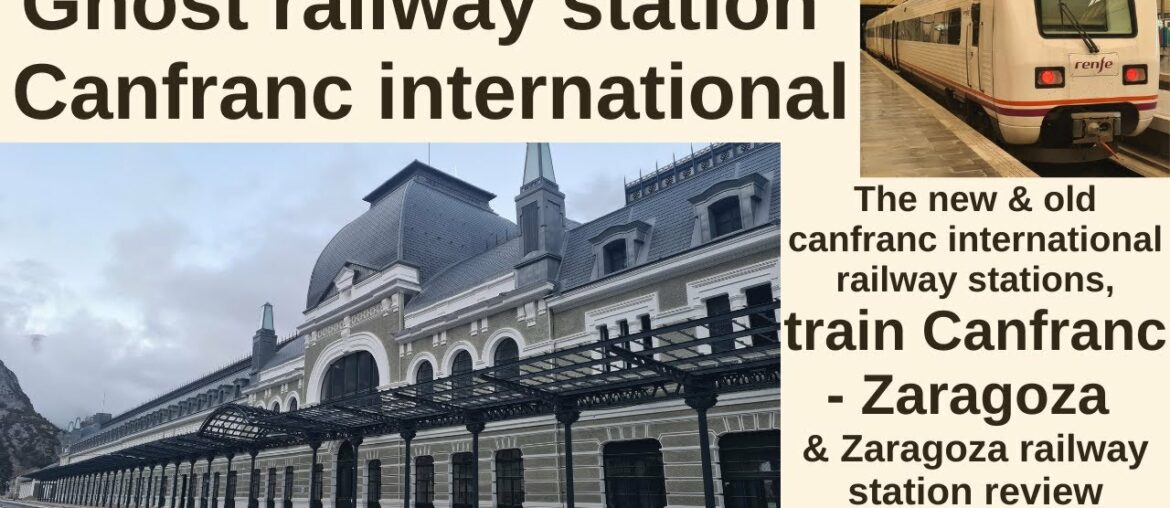 Canfranc International railway station at the Spanish – French border & train Zaragoza – Canfranc Canfranc International railway station at the Spanish - French border & train Zaragoza - Canfranc