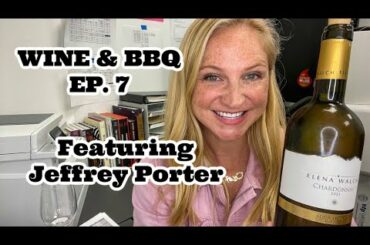 Wine & BBQ - Episode 7 - Featuring Sommelier Jeffrey Porter