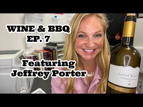 Wine & BBQ – Episode 7 – Featuring Sommelier Jeffrey Porter Wine & BBQ - Episode 7 - Featuring Sommelier Jeffrey Porter