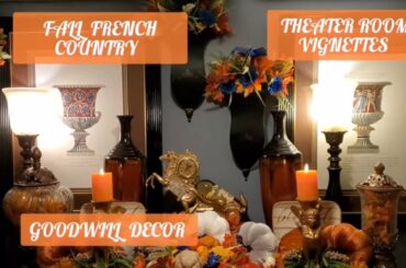 Fall 2022 Decorate With Me/French Country Theater Room Vignettes Goodwill Decor