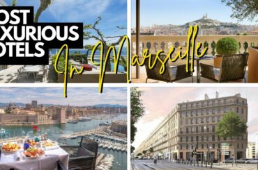 Inside the 10 Most Luxurious Hotels in Marseille