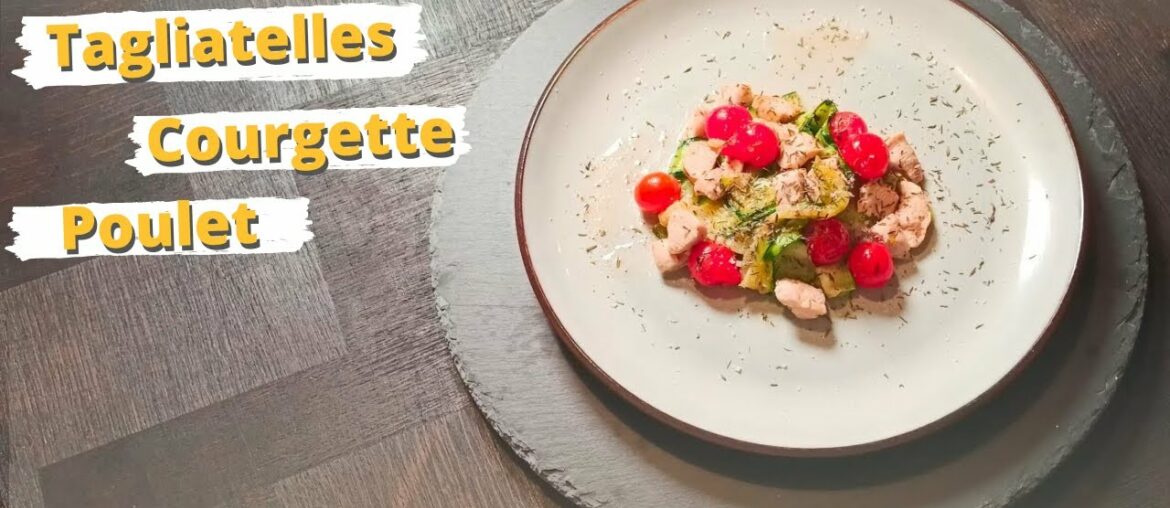 GASTRONOMIQUE - FACILE  ?  Tagliatelles  de Courgettes et Poulet