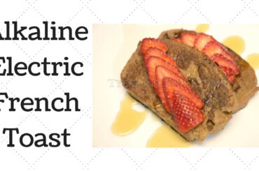 French Toast Dr. Sebi Alkaline Electric Recipe