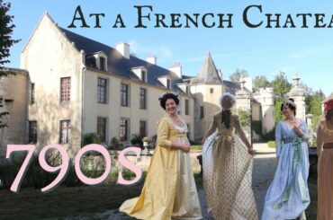 Three Days in a French Chateau in 1790s!  Costuming Trip Vlog at Chateau Autricourt in France!