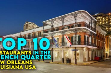 Top 10 Restaurants in the French Quarter, New Orleans, Louisiana