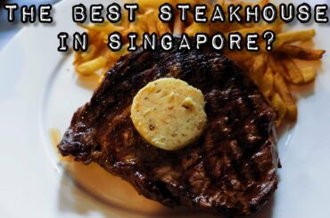The Best Steakhouse In Singapore?