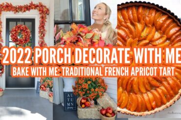FALL FRONT PORCH DECORATE WITH ME / BAKE WITH ME TRADITIONAL FRENCH APRICOT TART // 2022 homemaking