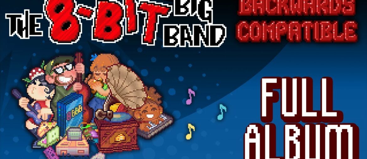 The 8-Bit Big Band – "Backwards Compatible" (2020) FULL ALBUM 3 VIDEO The 8-Bit Big Band - "Backwards Compatible" (2020) FULL ALBUM 3 VIDEO