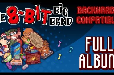 The 8-Bit Big Band - "Backwards Compatible" (2020) FULL ALBUM 3 VIDEO