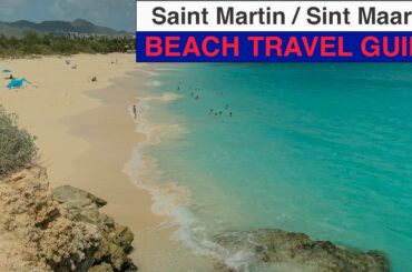 Saint Martin / Sint Maarten beach travel guide, places to stay and one hike!