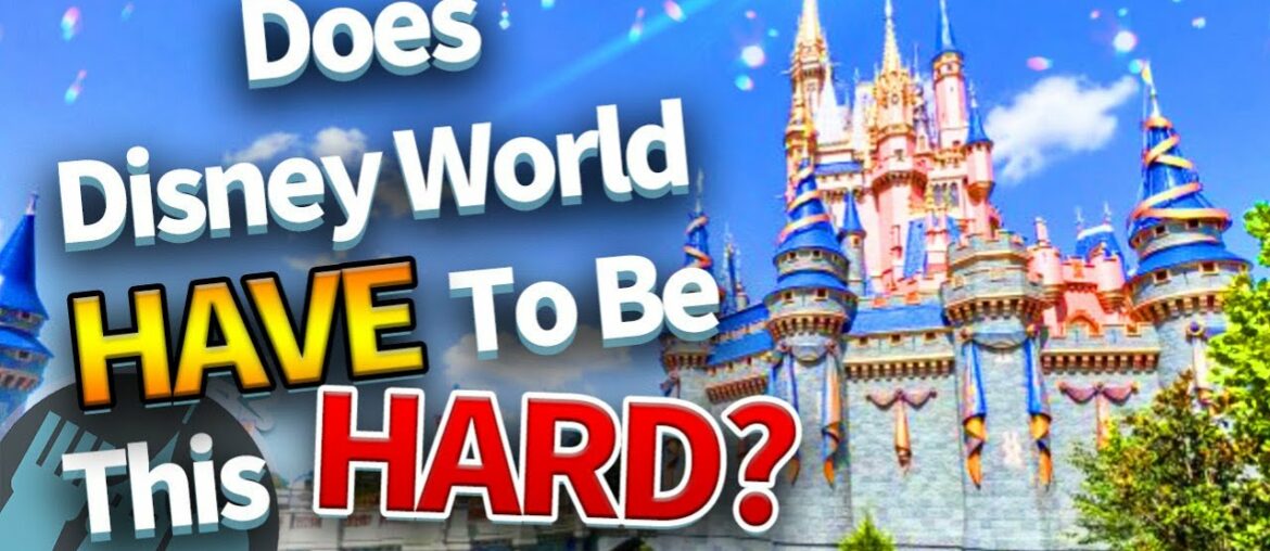 Does Disney World HAVE to be This Hard? Does Disney World HAVE to be This Hard?
