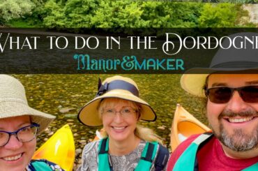 KAYAKING on the Dordogne River | Manor & Maker