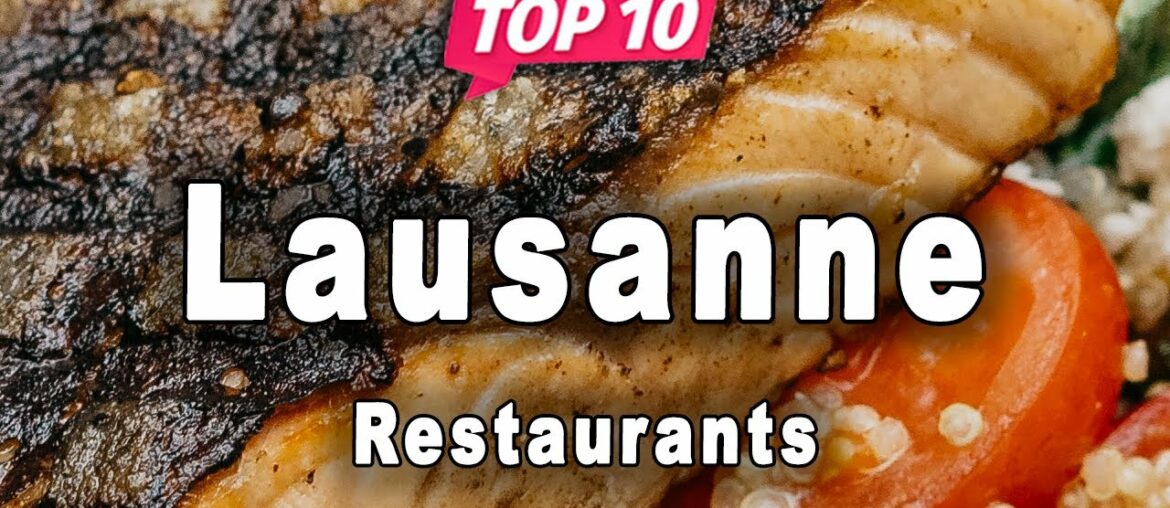 Top 10 Restaurants to Visit in Lausanne | Switzerland - English