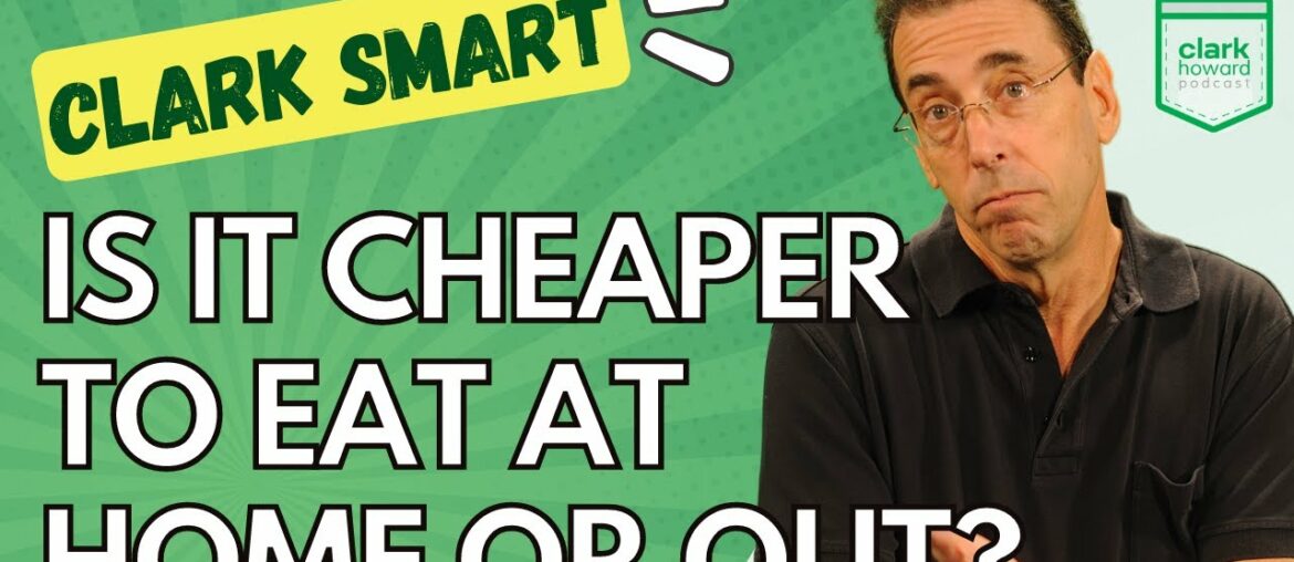 Is It Cheaper to Eat at Home or Out? l Clark Howard