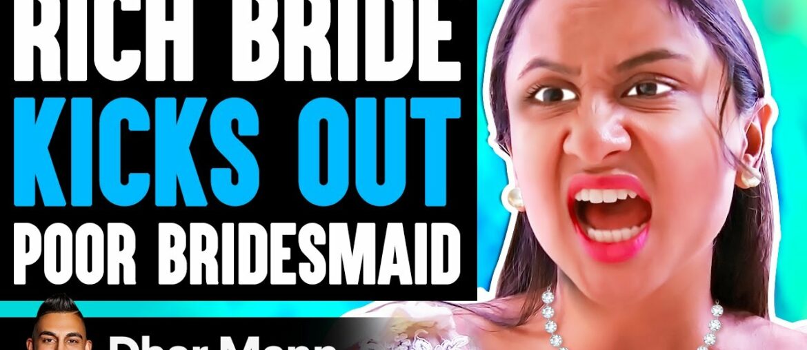Rich Bride KICKS OUT Poor BRIDESMAID, What Happens Is Shocking | Dhar Mann Rich Bride KICKS OUT Poor BRIDESMAID, What Happens Is Shocking | Dhar Mann