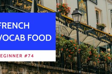 227 Beginner #74 French food vocabulary 04 09