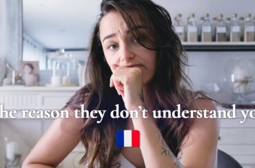 Why FRENCH people DON'T UNDERSTAND you
