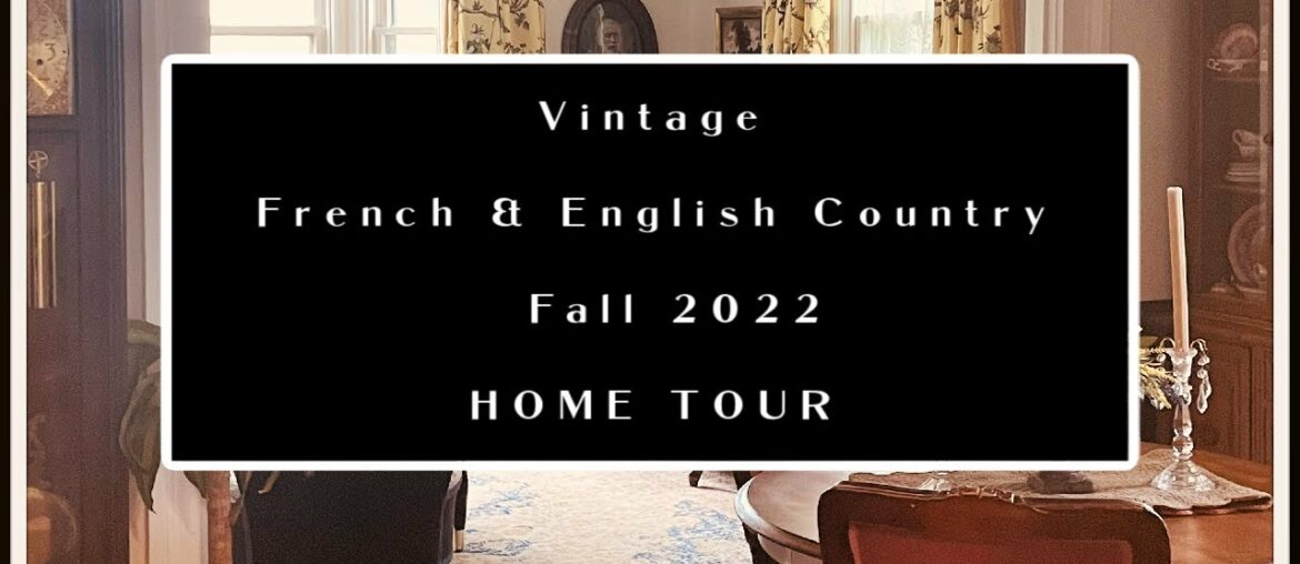 Welcome Fall[VINTAGE-French/English Country Fall Home Tour 2022]