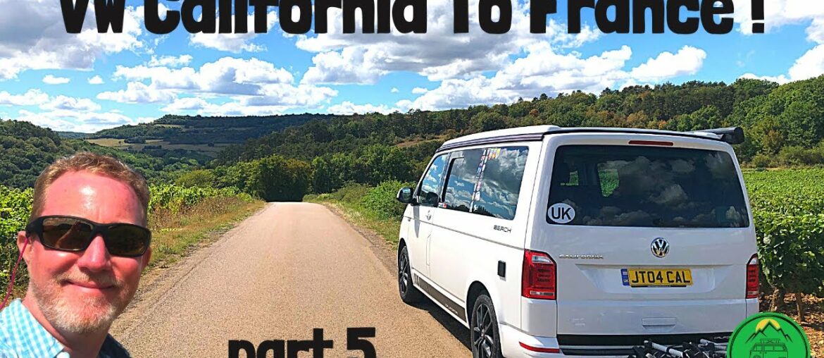 VW CALIFORNIA TO FRANCE ! Camping in The Vineyards of France Summer 2022 pt 5 VW CALIFORNIA TO FRANCE ! Camping in The Vineyards of France Summer 2022 pt 5