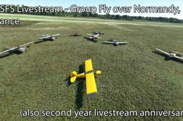MSFS Livestream - Group Fly over Normandy, France