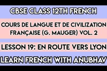 CBSE Class 12th French | G. Mauger Volume 2 | Lesson 19 | Learn French with Anubhav | #357