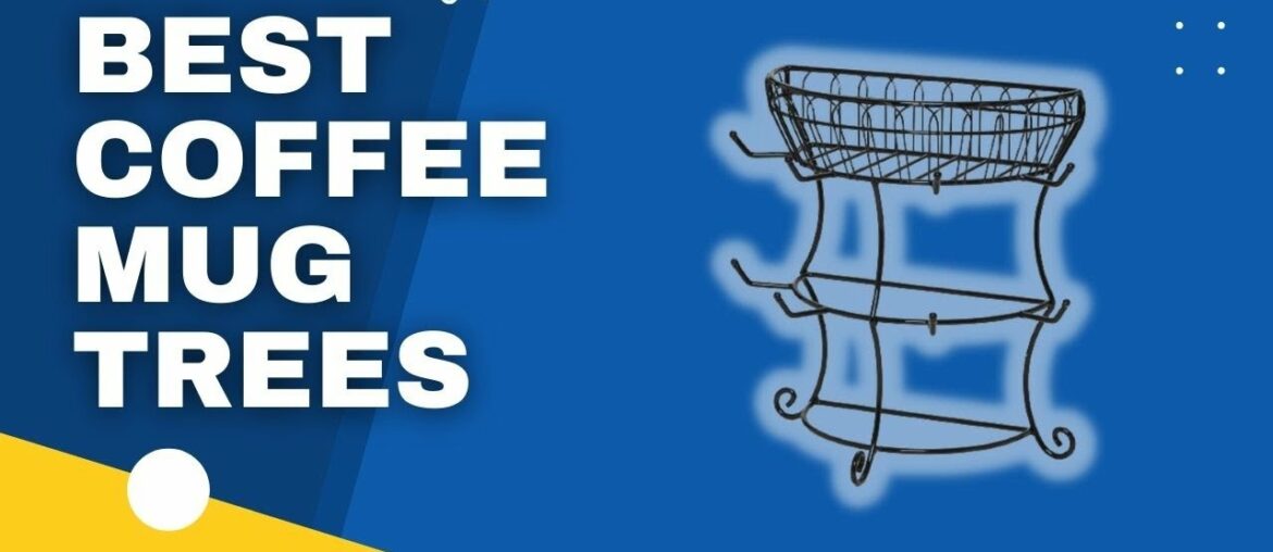 Top 3 Best Coffee Mug Trees in 2022 Top 3 Best Coffee Mug Trees in 2022