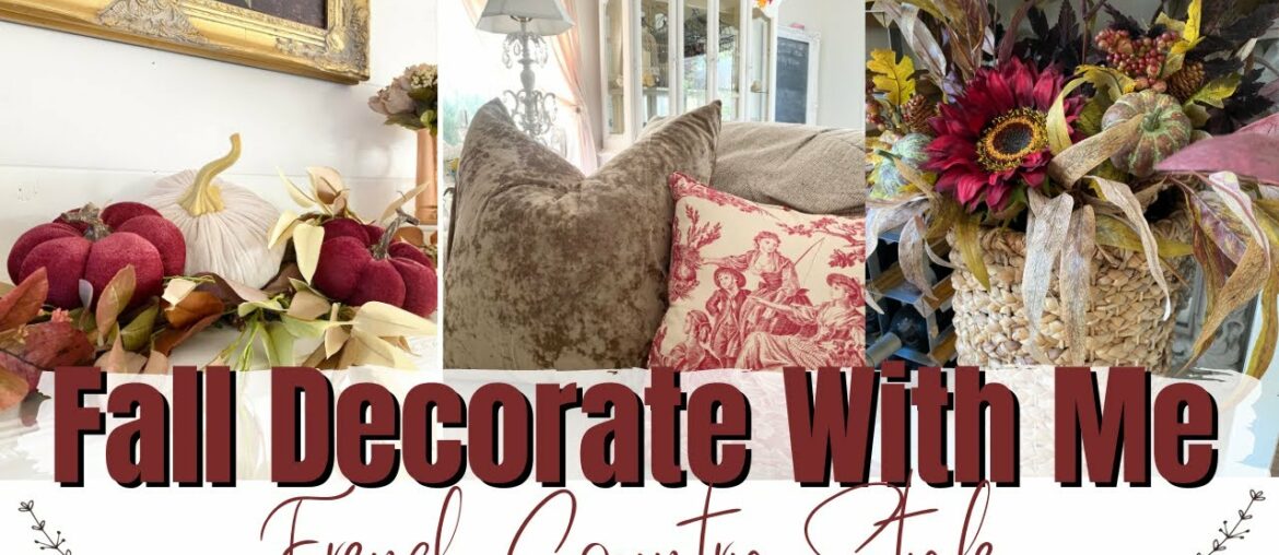 FALL DECORATING IDEAS ~ COZY FALL DECOR ~ DECORATE WITH ME ~ FRENCH COUNTRY STYLE ~ Monica Rose