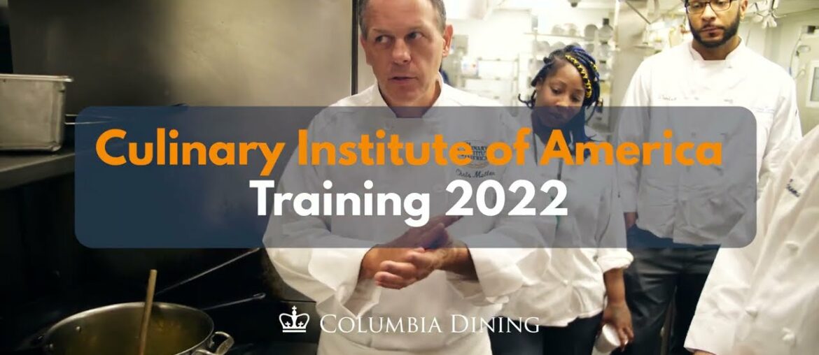 Columbia Dining – Culinary Institute of America Training 2022 Columbia Dining - Culinary Institute of America Training 2022