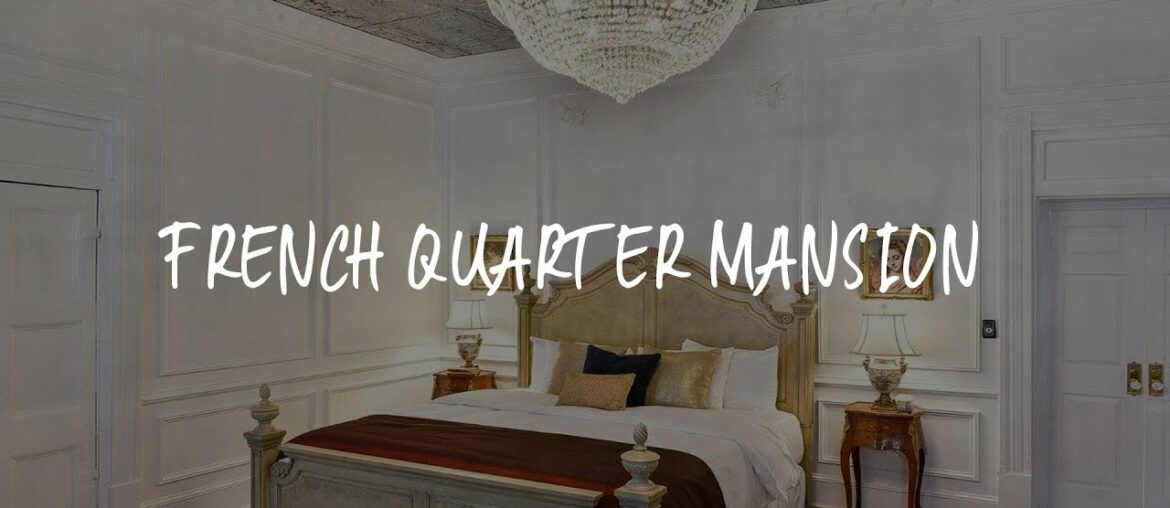 French Quarter Mansion Review - New Orleans , United States of America