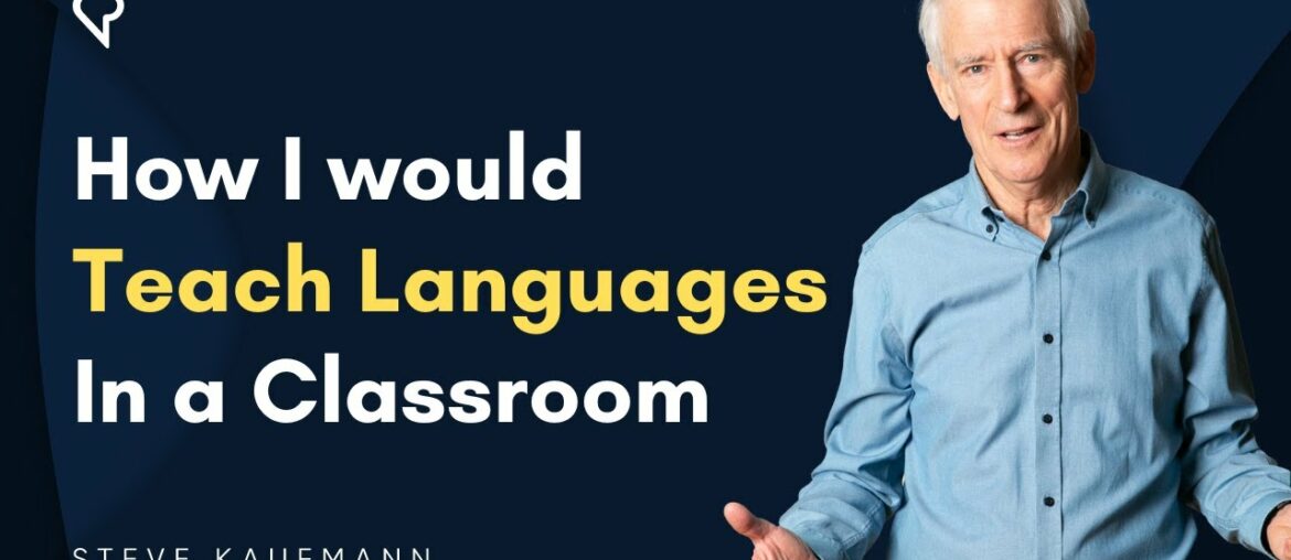 How I Would Teach Languages in a Classroom How I Would Teach Languages in a Classroom