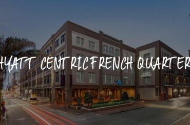 Hyatt Centric French Quarter Review - New Orleans , United States of America