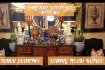Fall 2022 Decorate With Me/French Country Dining Room Buffet