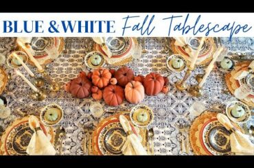 FALL DECORATE WITH ME/ Fall Table Decorating DIYs/ Vintage Blue & White FRENCH STYLE