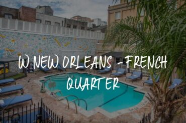 W New Orleans - French Quarter Review - New Orleans , United States of America