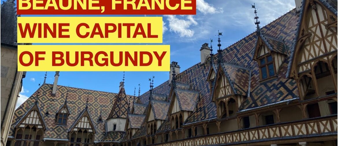 Walking Tour of Beaune, France – Wine Capital of Burgundy Walking Tour of Beaune, France - Wine Capital of Burgundy