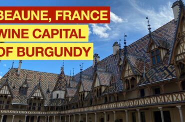 Walking Tour of Beaune, France - Wine Capital of Burgundy