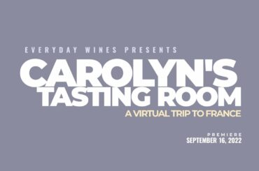 Carolyn’s Tasting Room - A Virtual Trip To France