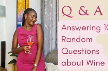 Q&A | Answering 10 Random Questions about Wine.