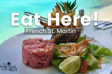 10 MUST TRY Restaurants in St. Martin - AMAZING Restaurants on the French Side that I Love.