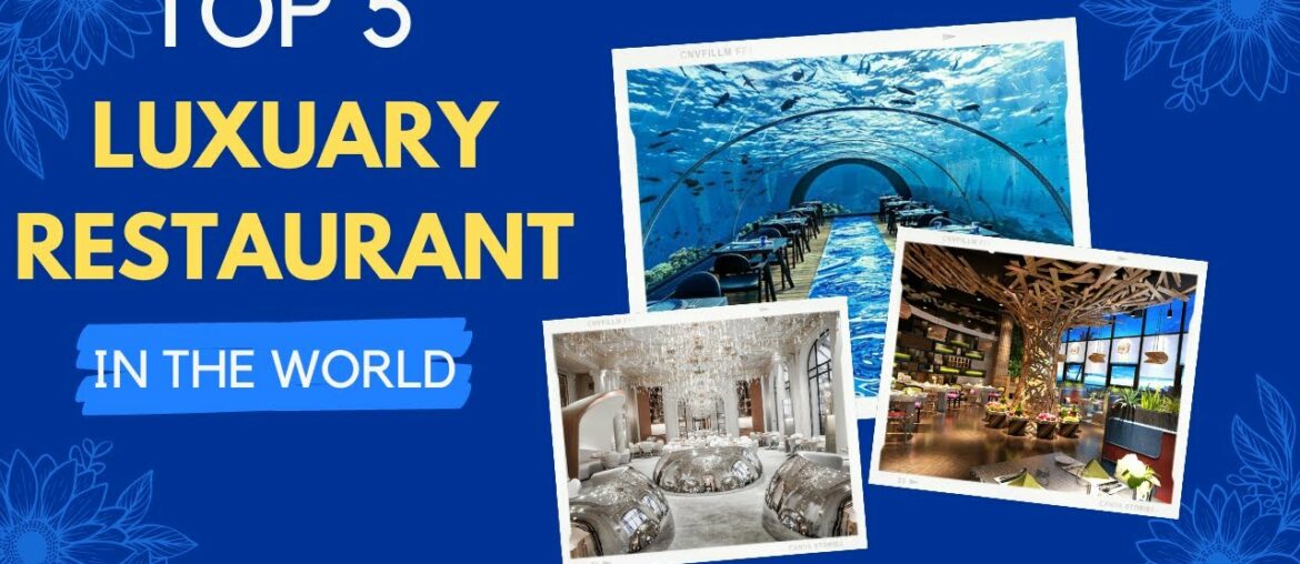 Top 5 Most Luxurious Restaurants in the World | Luxurious Restaurants