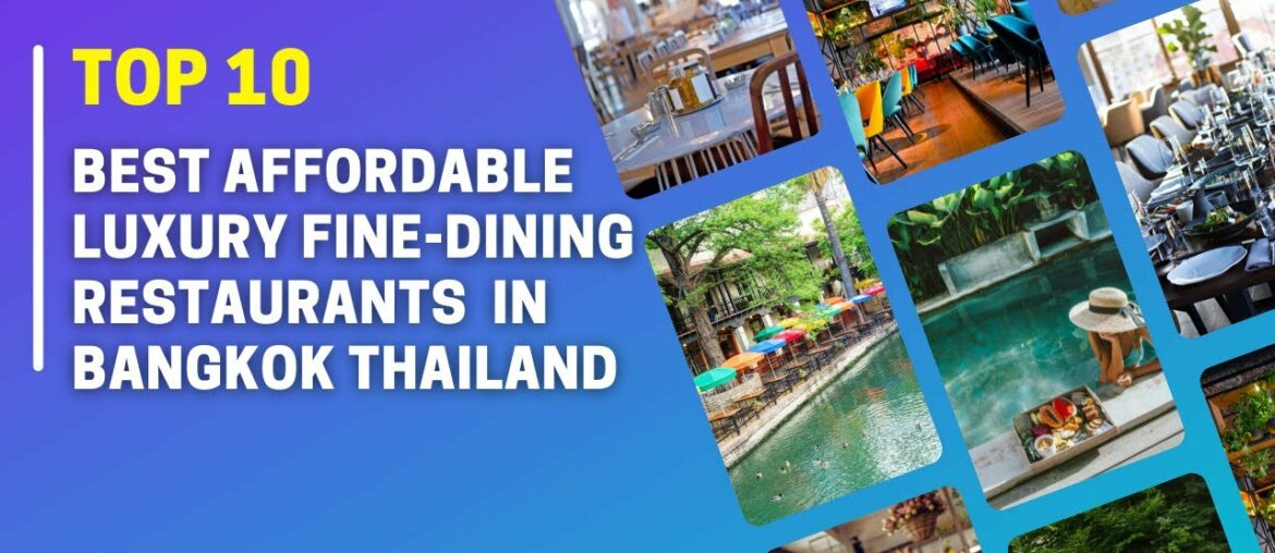 Top 10 Best Affordable Luxury Fine Dining Restaurants in Bangkok Top 10 Best Affordable Luxury Fine Dining Restaurants in Bangkok