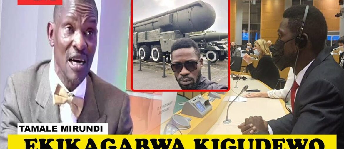 Bobi Wine reports Museveni to Europeans ; Tamale Mirundi Today Latest